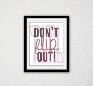 Kitchen Quote Poster. Don't flip out! Spatula. Silly Quote. Funny ...
