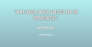 In my career, I'm very grateful for the opportunities.”