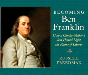 Non-Fiction Friday: Becoming Ben Franklin (Freedman)