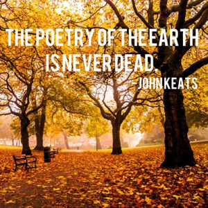 The poetry of the earth is never dead. #quotes #fall #autumn #garden # ...