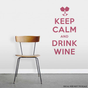 keep calm and drink wine wall quote decal if you re a