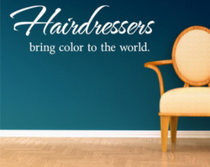 HAIRDRESSERS -bring color to the w orld- Salon Quote - Beauty Salon ...