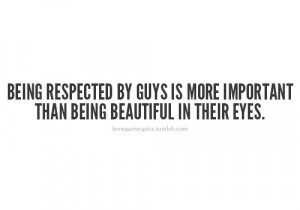 Being respected by guys is more important than being beautiful in ...