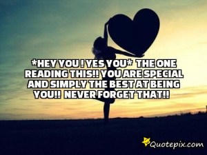 Hey YOU ! yes YOU*The one reading this!!You are special and simply ...