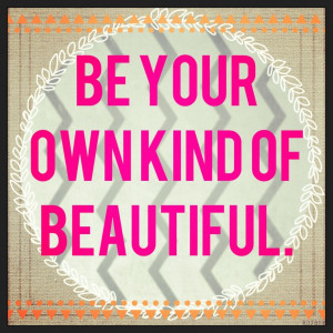 ... Quotes About Love: Be Your Own Kind Of Beautiful Quote In Pink Font
