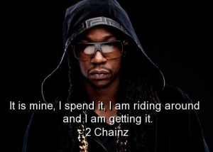 Rapper 2 chainz, quotes, sayings, it is mine, cool quote