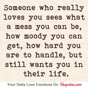 ... Hard You Are to Handle, But Still Wants You In Their Life ~ Love Quote