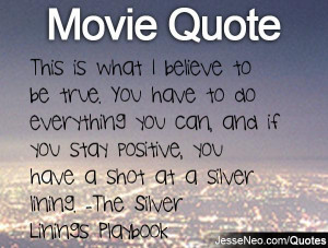 ... , you have a shot at a silver lining. -The Silver Linings Playbook
