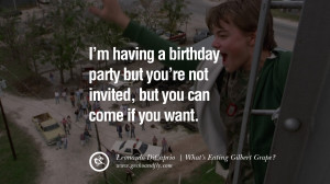 Leonardo Dicaprio Movie Quotes I'm having a birthday party but you're ...