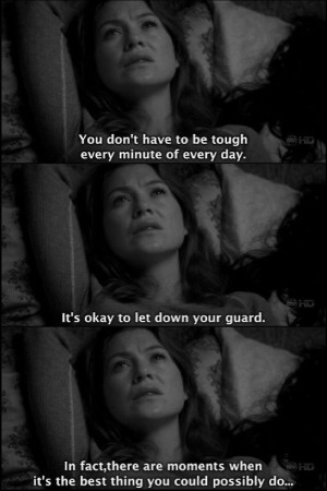 Grey's Anatomy - You Don't Have To Be Tough Every Minute Of The Day.