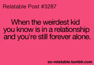 weird true FOREVER ALONE so true teen quotes relatable so relatable