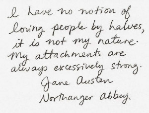 ... are always excessively strong. Jane Austen Northanger Abbey