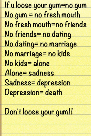 DON'T LOOSE YOUR GUM!!