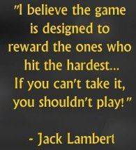 Jack Lambert. My favorite quote of his! More