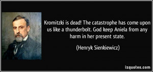 Kromitzki is dead! The catastrophe has come upon us like a thunderbolt ...