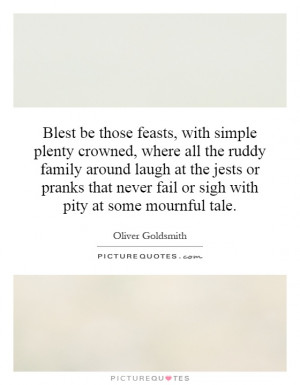 ... family around laugh at the jests or pranks that never fail or sigh