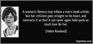 woman's flattery may inflate a man's head a little; but her criticism ...