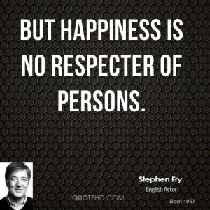 Stephen Fry Happiness Quotes