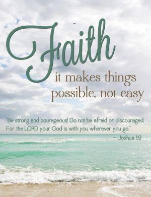 Faith Makes Things Possible Not Easy