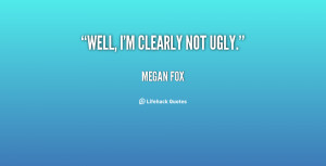 Ugly Quotes Tumblr i 39 m Not Ugly Quotes