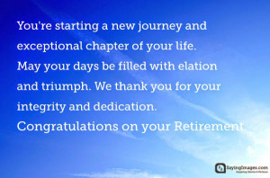 ... on your Retirement. Congratulations on your Retirement
