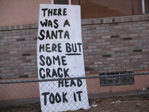funny there was a santa here but some crack head stole it note sign