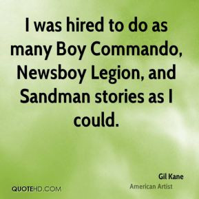 Gil Kane - I was hired to do as many Boy Commando, Newsboy Legion, and ...