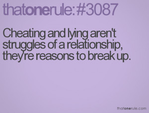 ... lying aren't struggles of a relationship, they're reasons to break up