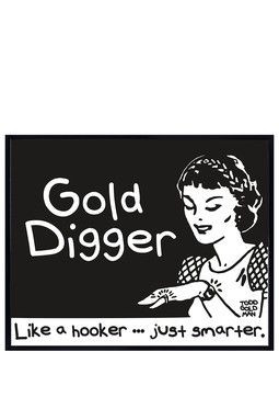 gold digger!