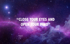 Close your eyes and open your mind
