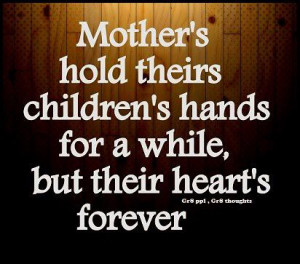 Inspirational Quotes mother’s hold theirs children’s hands for a ...