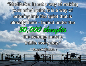 Meditation Quote 57: “Meditation is not a way of making your mind ...