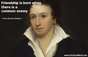 ... there is a common enemy - Percy Bysshe Shelley Quotes - StatusMind.com