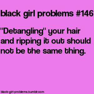 Found on black-girl-problems.tumblr.com