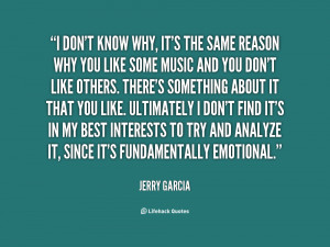quote-Jerry-Garcia-i-dont-know-why-its-the-same-15636.png