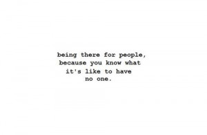 quote #being there #having no one #friends
