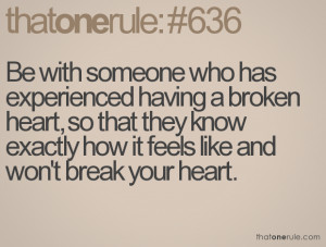 Be with someone who has experienced having a broken heart, so that ...