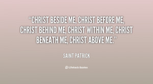 Christ beside me, Christ before me, Christ behind me, Christ within ...
