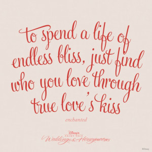 ... who you love through true love’s kiss.” #Disney #quotes #Enchanted