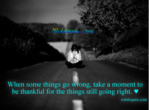 When some things go wrong, take a moment to be thankful for the things ...