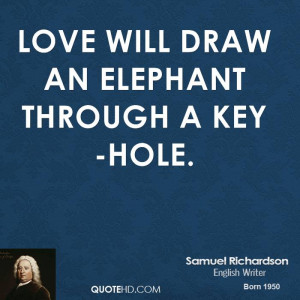 Love will draw an elephant through a key-hole.