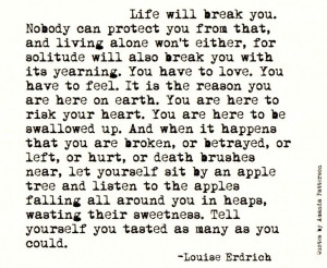 Break, Life, Louise Erdrich, Sweet Apples, Poetry Quotes, Truths, Fall ...