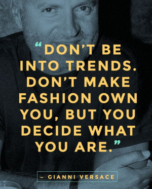 ... and the way you live.” — Gianni Versace ... #quotes #fashionquote