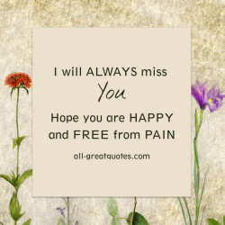 will-always-miss-you.-Hope-you-are-happy-and-free-from-pain1-250x250 ...