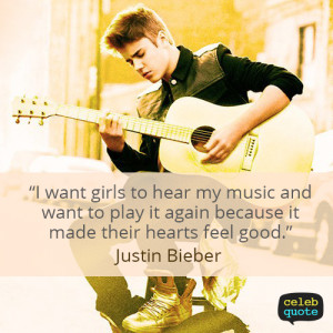 Justin Bieber Quote (About love, music)