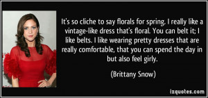 ... , that you can spend the day in but also feel girly. - Brittany Snow