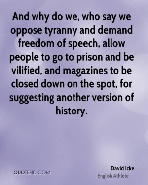 And why do we, who say we oppose tyranny and demand freedom of speech ...