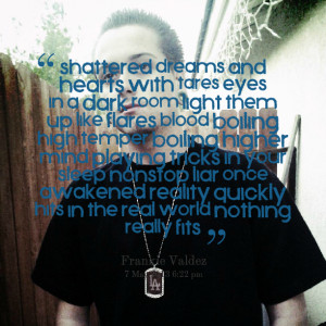 Quotes Picture: shattered dreams and hearts with tares eyes in a dark ...