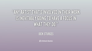 Any artist that's involved in their work is inevitably going to have a ...