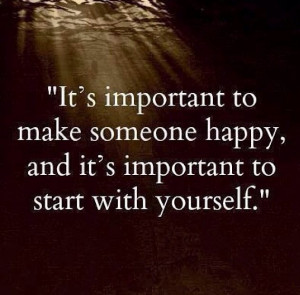 Make yourself happy.